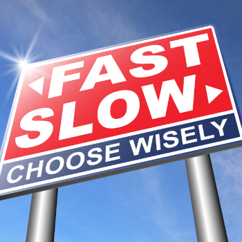 Fast & Slow Choose Wisely